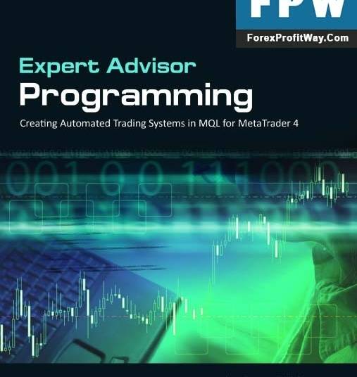 Free Download Expert Advisor Programming Creating Automated Trading Systems in MQL for MetaTrader4 Book PDF